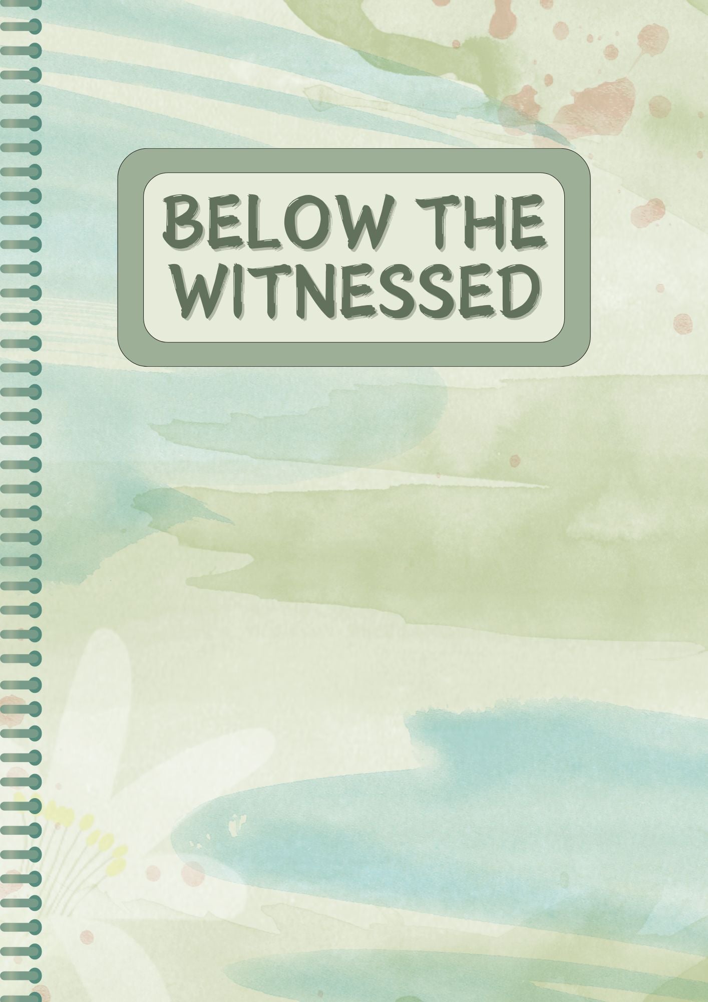 Witness Journals: Below The Witnessed